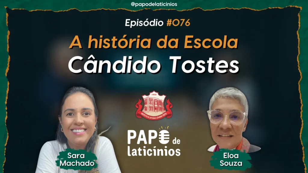A História da Escola Cândido Tostes‌ – Papo de Laticínios #076